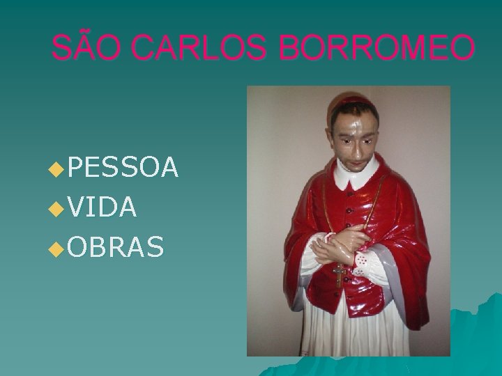 SÃO CARLOS BORROMEO u. PESSOA u. VIDA u. OBRAS 