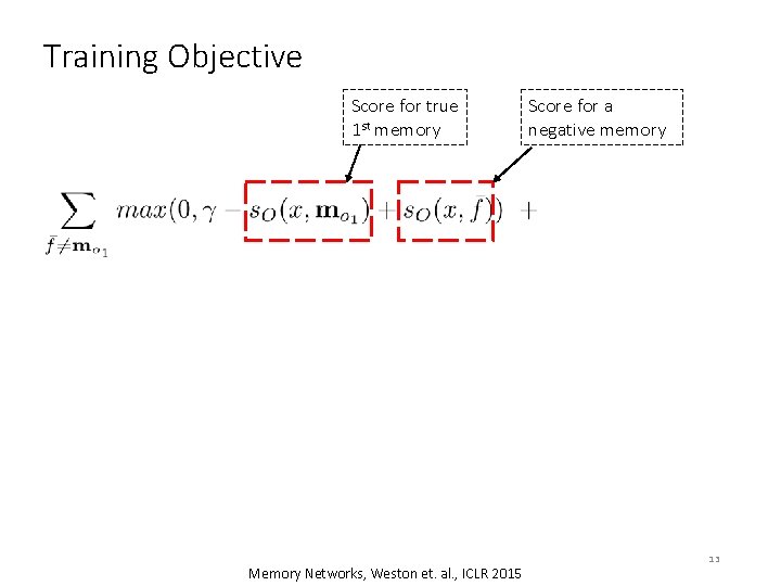 Training Objective Score for true 1 st memory Memory Networks, Weston et. al. ,