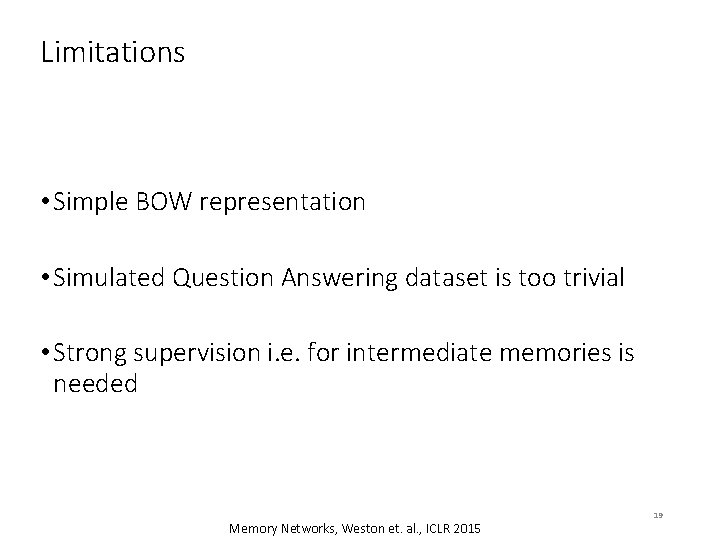 Limitations • Simple BOW representation • Simulated Question Answering dataset is too trivial •