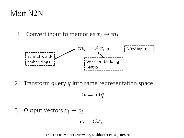 Mem. N 2 N • BOW input Sum of wordembeddings Word-Embedding Matrix End-To-End Memory