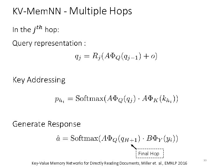 KV-Mem. NN - Multiple Hops Key Addressing Generate Response Final Hop Key-Value Memory Networks