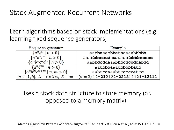 Stack Augmented Recurrent Networks Learn algorithms based on stack implementations (e. g. learning fixed