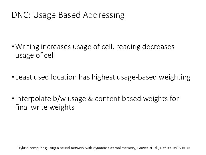 DNC: Usage Based Addressing • Writing increases usage of cell, reading decreases usage of