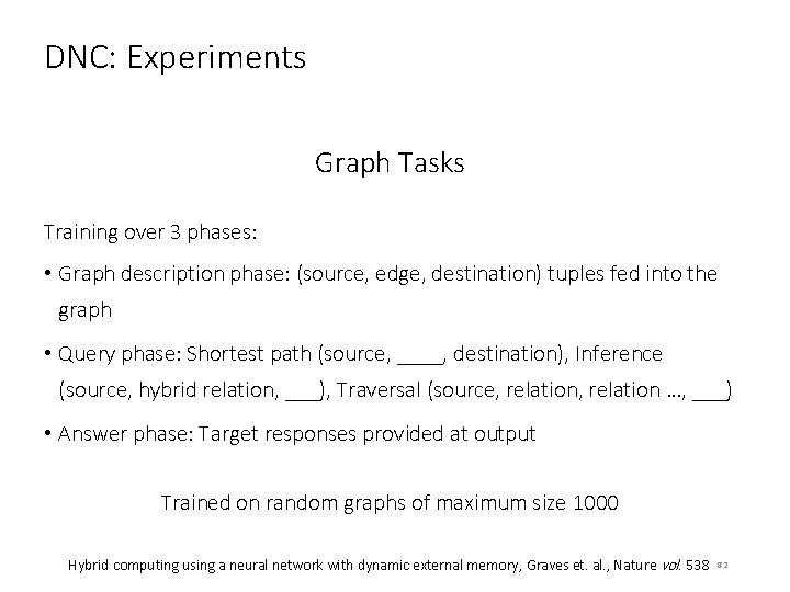 DNC: Experiments Graph Tasks Training over 3 phases: • Graph description phase: (source, edge,