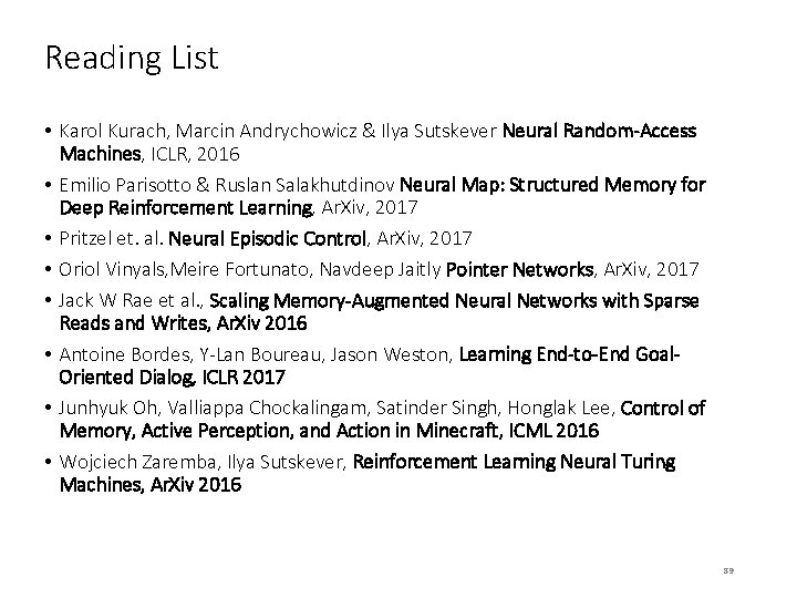 Reading List • Karol Kurach, Marcin Andrychowicz & Ilya Sutskever Neural Random-Access Machines, ICLR,