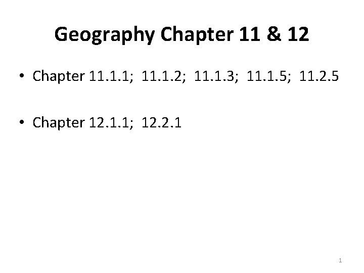 Geography Chapter 11 & 12 • Chapter 11. 1. 1; 11. 1. 2; 11. Geography Chapter 11 & 12 • Chapter 11. 1. 1; 11. 1. 2; 11.