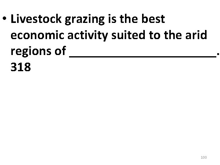 • Livestock grazing is the best economic activity suited to the arid regions • Livestock grazing is the best economic activity suited to the arid regions