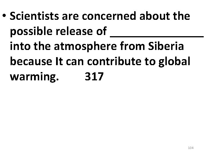 • Scientists are concerned about the possible release of ________ into the atmosphere • Scientists are concerned about the possible release of ________ into the atmosphere