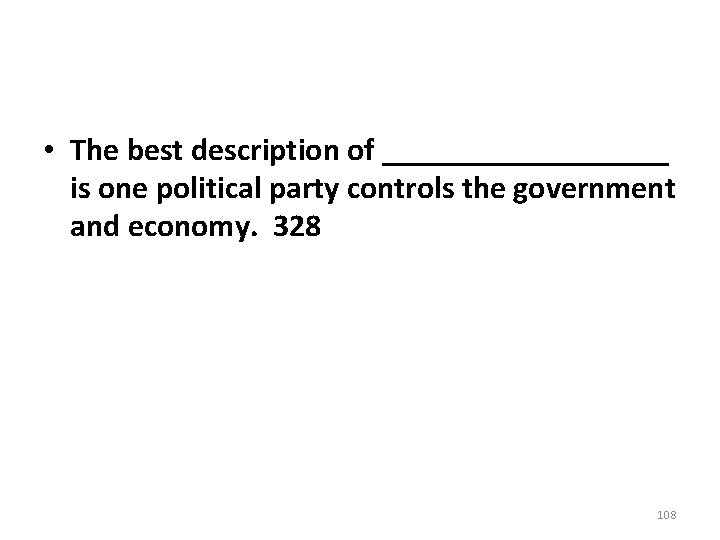 • The best description of _________ is one political party controls the government • The best description of _________ is one political party controls the government