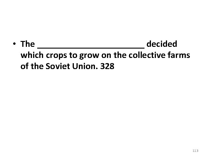 • The ____________ decided which crops to grow on the collective farms of • The ____________ decided which crops to grow on the collective farms of