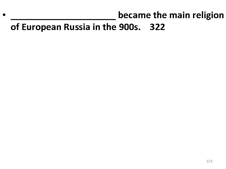 • ___________ became the main religion of European Russia in the 900 s. • ___________ became the main religion of European Russia in the 900 s.