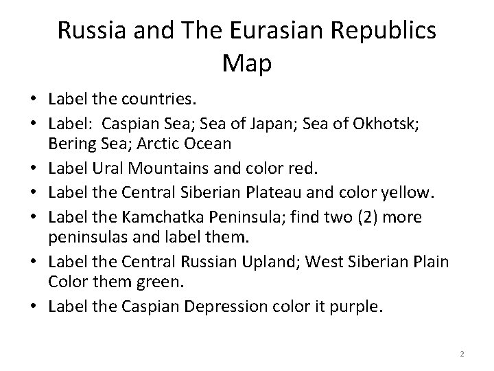 Russia and The Eurasian Republics Map • Label the countries. • Label: Caspian Sea; Russia and The Eurasian Republics Map • Label the countries. • Label: Caspian Sea;