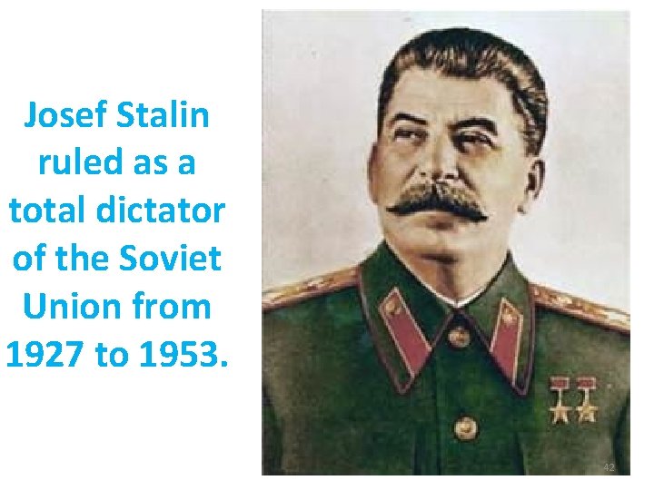 Josef Stalin ruled as a total dictator of the Soviet Union from 1927 to Josef Stalin ruled as a total dictator of the Soviet Union from 1927 to