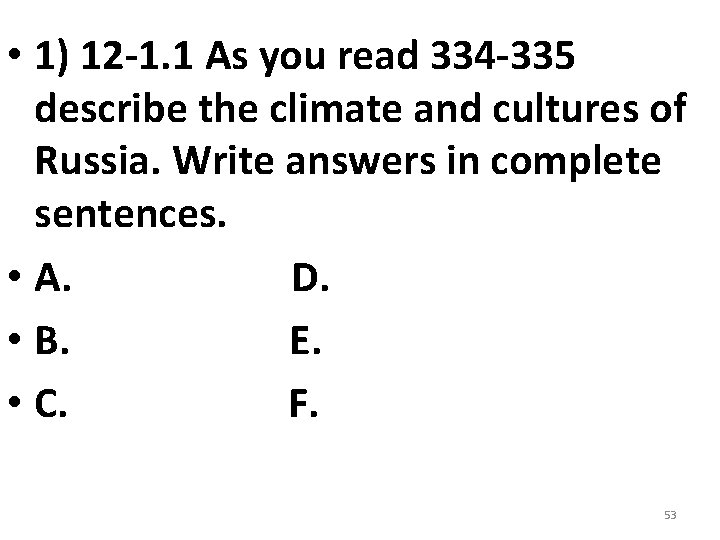 • 1) 12 -1. 1 As you read 334 -335 describe the climate • 1) 12 -1. 1 As you read 334 -335 describe the climate