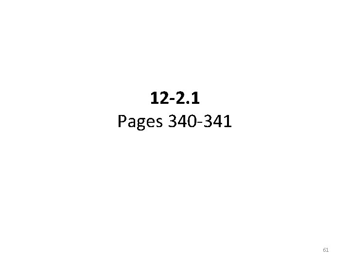 12 -2. 1 Pages 340 -341 61 12 -2. 1 Pages 340 -341 61
