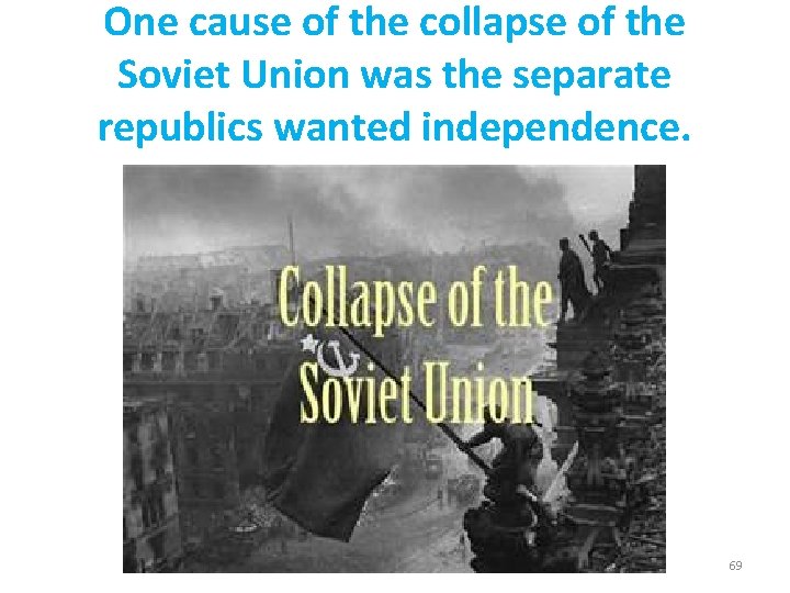 One cause of the collapse of the Soviet Union was the separate republics wanted One cause of the collapse of the Soviet Union was the separate republics wanted