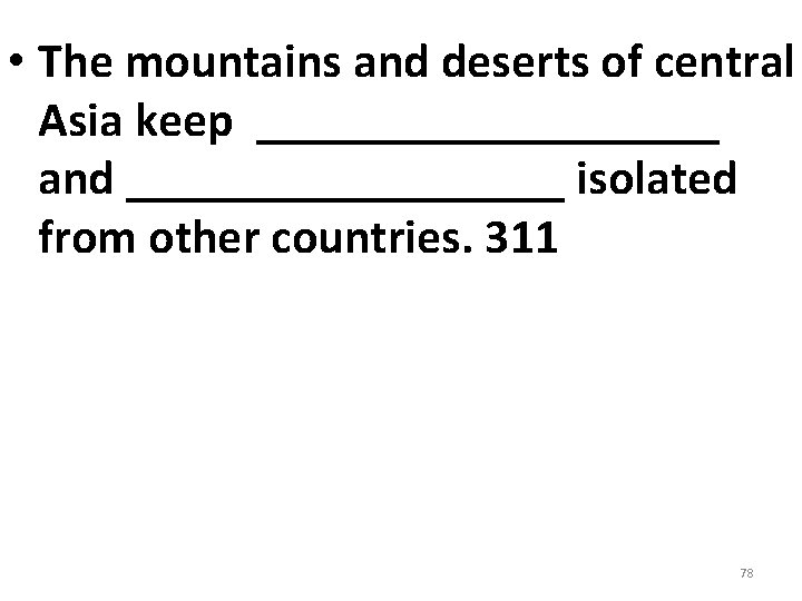 • The mountains and deserts of central Asia keep __________ and _________ isolated • The mountains and deserts of central Asia keep __________ and _________ isolated
