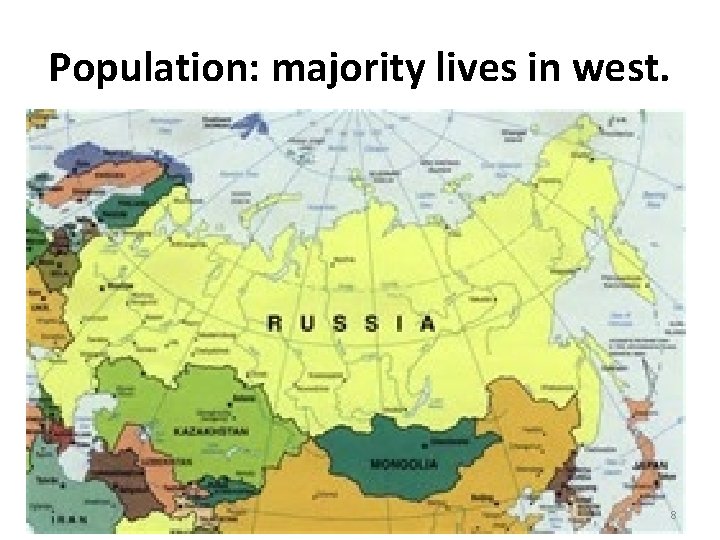Population: majority lives in west. 8 Population: majority lives in west. 8