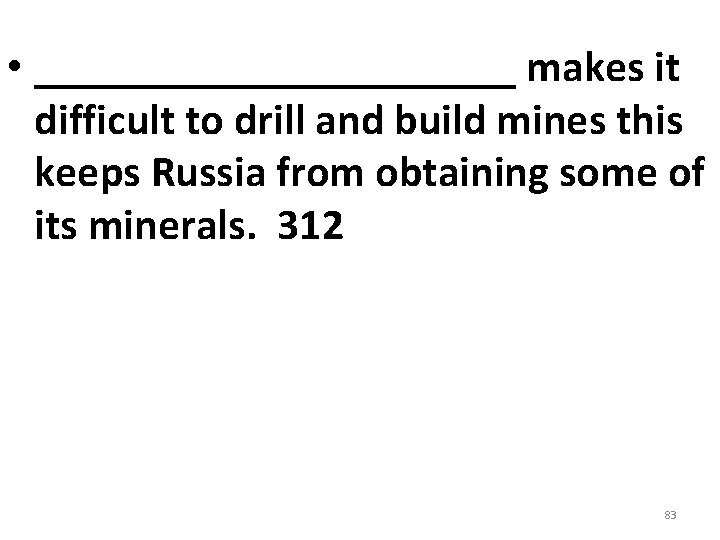 • ___________ makes it difficult to drill and build mines this keeps Russia • ___________ makes it difficult to drill and build mines this keeps Russia