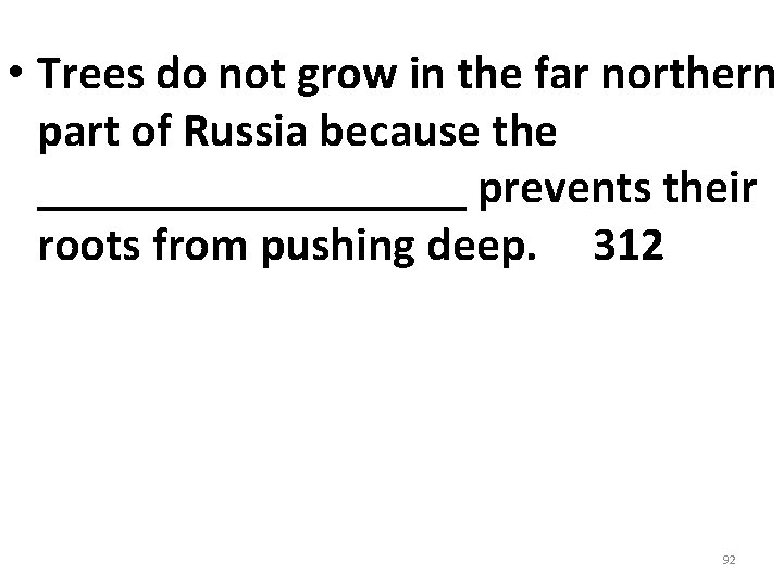 • Trees do not grow in the far northern part of Russia because • Trees do not grow in the far northern part of Russia because
