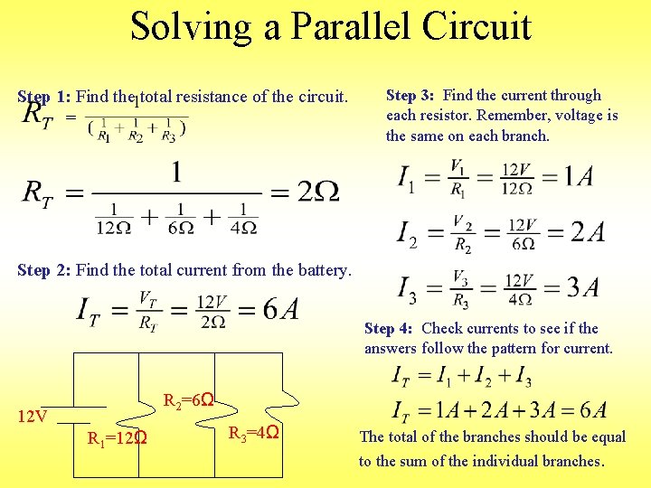 Solving a Parallel Circuit Step 1: Find the total resistance of the circuit. Step