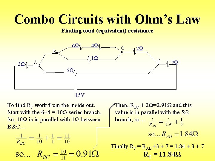 Combo Circuits with Ohm’s Law Finding total (equivalent) resistance 6Ω 4Ω B 3Ω 1Ω