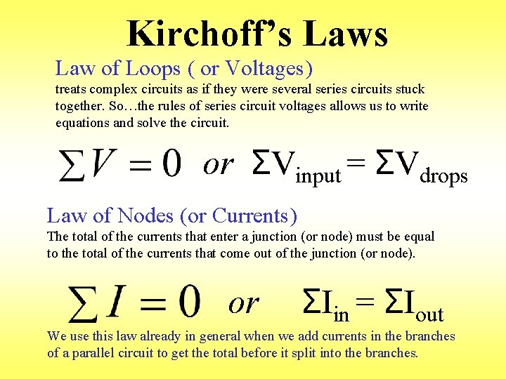 Kirchoff’s Law of Loops ( or Voltages) treats complex circuits as if they were
