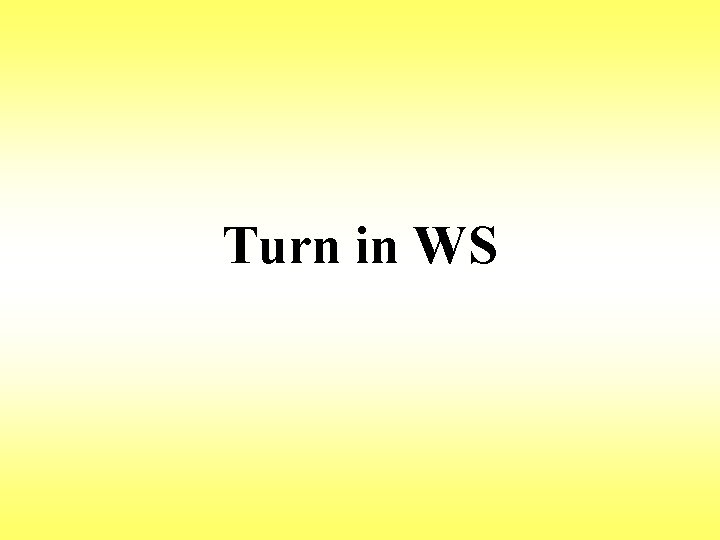 Turn in WS 