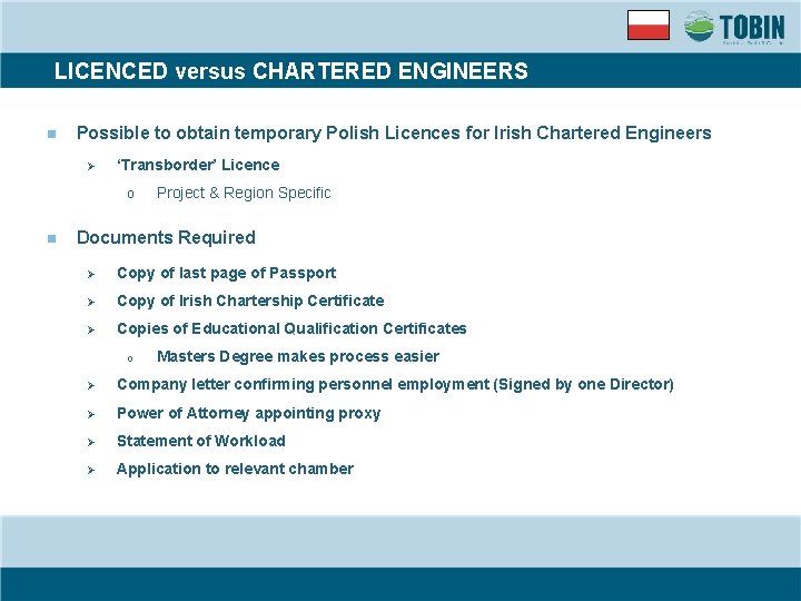 LICENCED versus CHARTERED ENGINEERS n Possible to obtain temporary Polish Licences for Irish Chartered