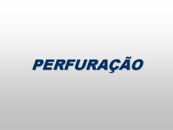 PERFURAÇÃO 