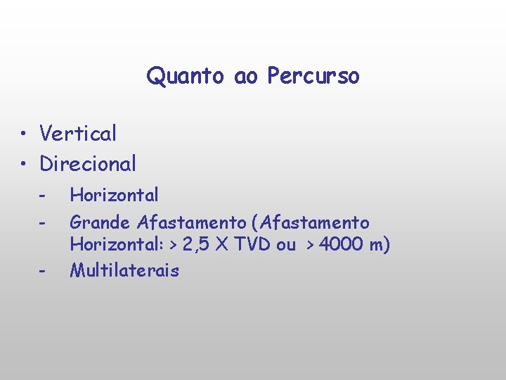 Quanto ao Percurso • Vertical • Direcional - Horizontal Grande Afastamento (Afastamento Horizontal: >