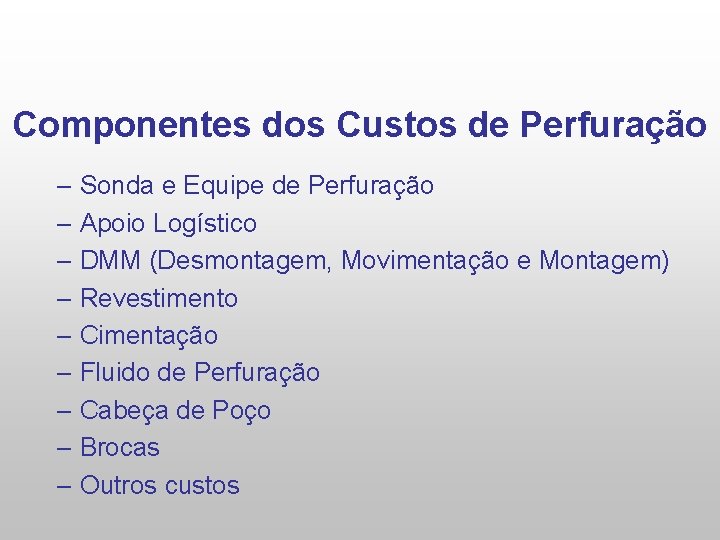 Componentes dos Custos de Perfuração – Sonda e Equipe de Perfuração – Apoio Logístico