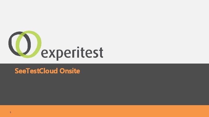 See. Test. Cloud Onsite 1 