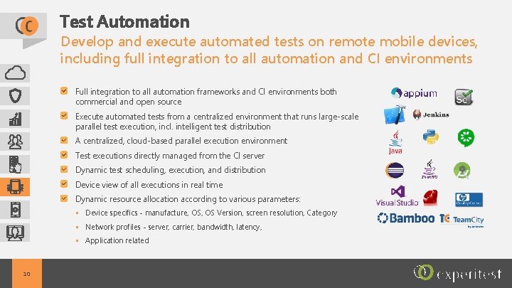 Test Automation Develop and execute automated tests on remote mobile devices, including full integration