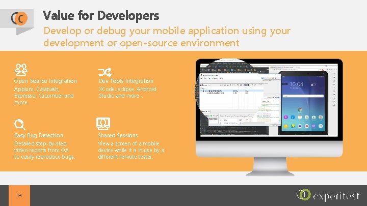 Value for Developers Develop or debug your mobile application using your development or open-source