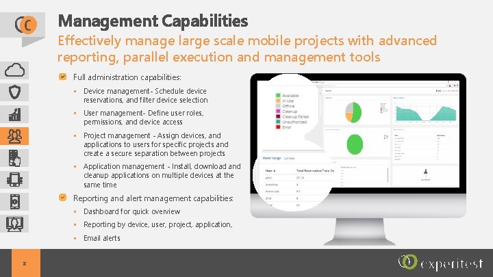 Management Capabilities Effectively manage large scale mobile projects with advanced reporting, parallel execution and