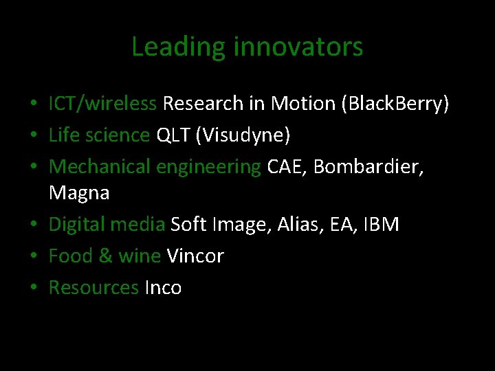 Leading innovators • ICT/wireless Research in Motion (Black. Berry) • Life science QLT (Visudyne)