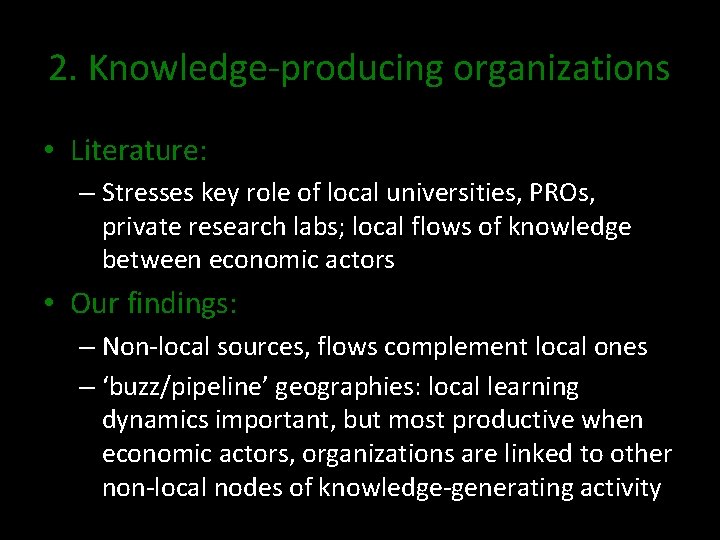 2. Knowledge-producing organizations • Literature: – Stresses key role of local universities, PROs, private