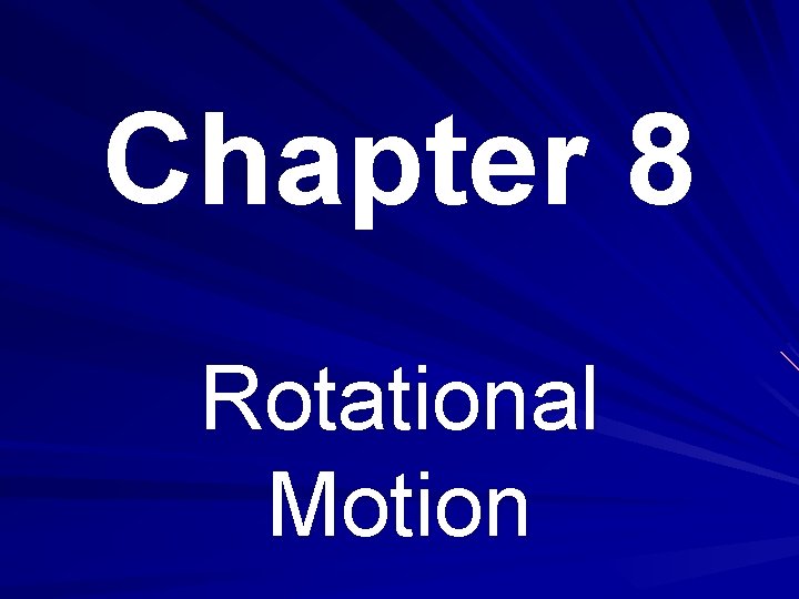 Chapter 8 Rotational Motion 