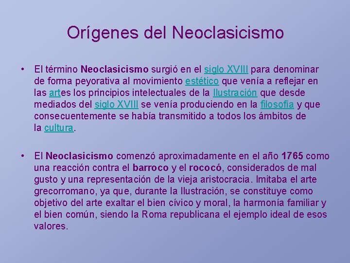 Orígenes del Neoclasicismo • El término Neoclasicismo surgió en el siglo XVIII para denominar