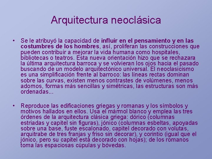 Arquitectura neoclásica • Se le atribuyó la capacidad de influir en el pensamiento y