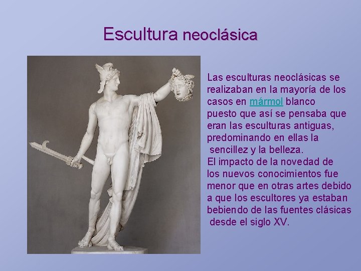 Escultura neoclásica Las esculturas neoclásicas se realizaban en la mayoría de los casos en