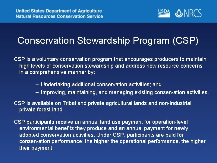 Conservation Stewardship Program (CSP) CSP is a voluntary conservation program that encourages producers to