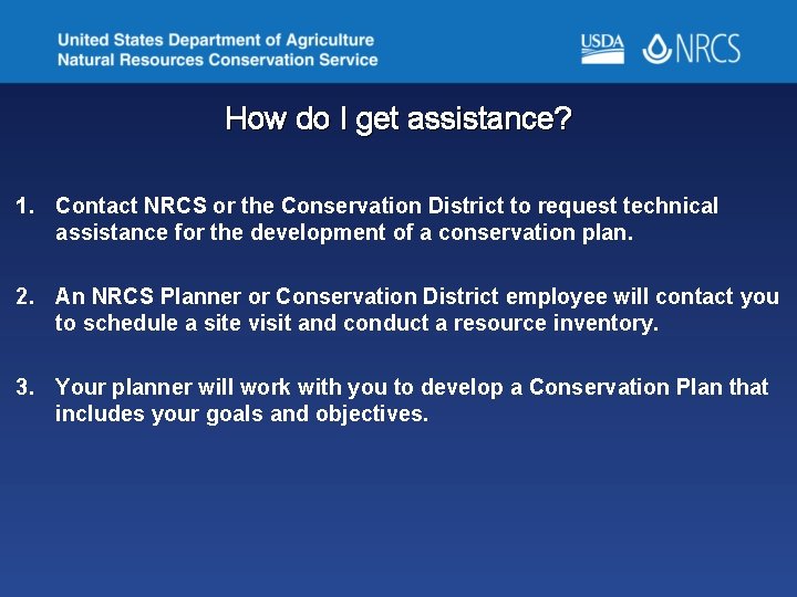 How do I get assistance? 1. Contact NRCS or the Conservation District to request