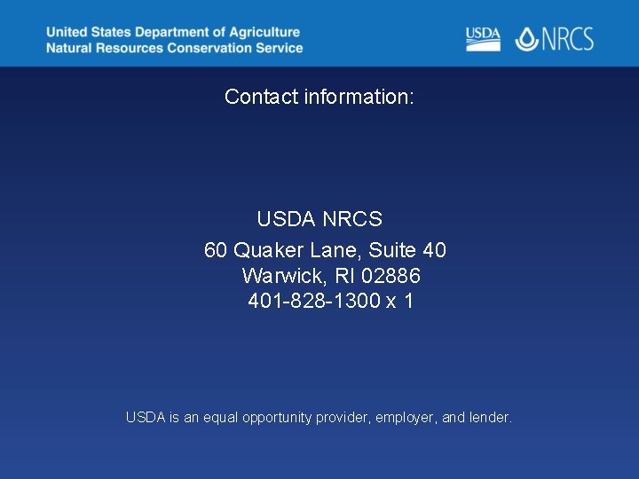 Contact information: USDA NRCS 60 Quaker Lane, Suite 40 Warwick, RI 02886 401 -828