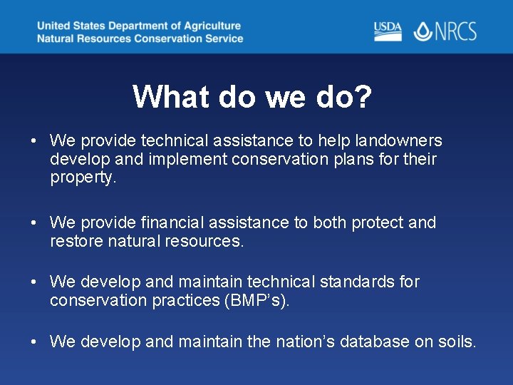 What do we do? • We provide technical assistance to help landowners develop and