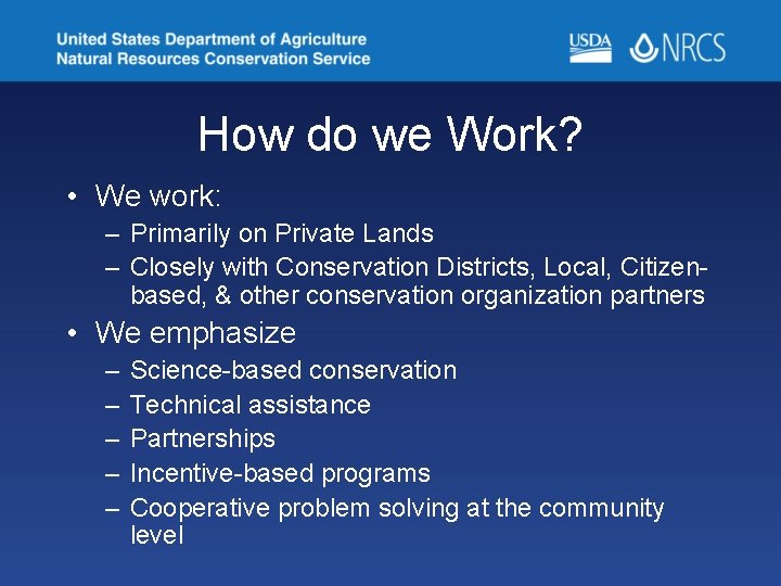 How do we Work? • We work: – Primarily on Private Lands – Closely