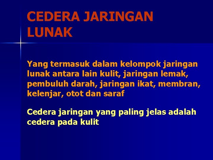 CEDERA JARINGAN LUNAK Yang termasuk dalam kelompok jaringan lunak antara lain kulit, jaringan lemak,