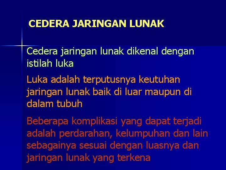 CEDERA JARINGAN LUNAK Cedera jaringan lunak dikenal dengan istilah luka Luka adalah terputusnya keutuhan