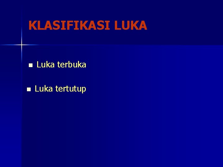 KLASIFIKASI LUKA n Luka terbuka n Luka tertutup 